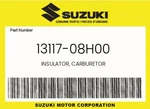 Suzuki Genuine Insulator, Carburetor 13117-08H00. Fixed Price $10.35.